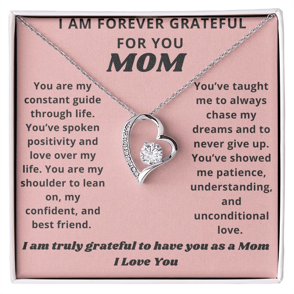 I am Forever Grateful for you Mom
